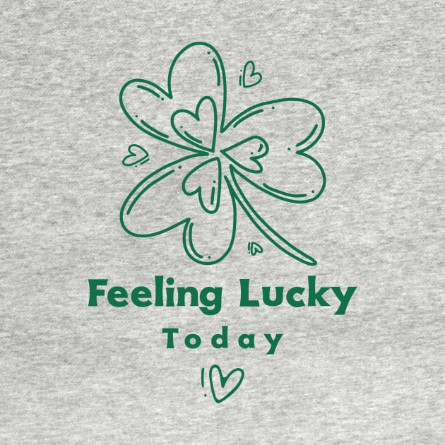 Feeling Lucky Today by Cotton Merch Company